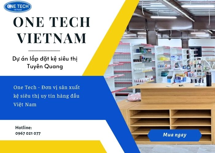 One Tech được chủ siêu thị Tuyên Quang lựa chọn bởi sản phẩm chất lượng cao