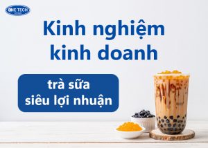 Kinh nghiệm kinh doanh trà sữa siêu lợi nhuận