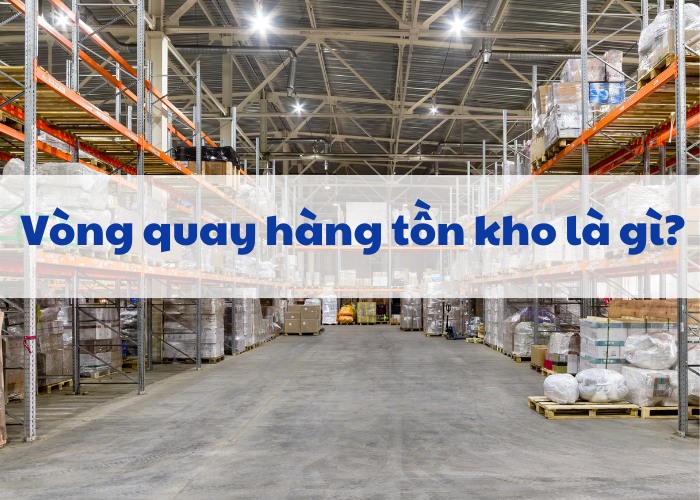 Vòng quay hàng tồn kho là gì?